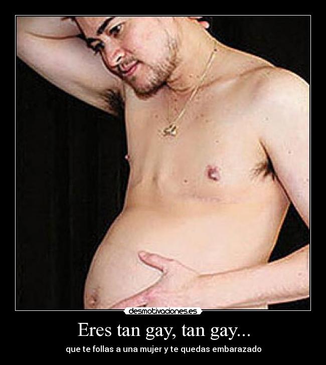 Eres tan gay, tan gay... -