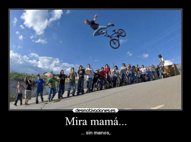 Mira mamá... -