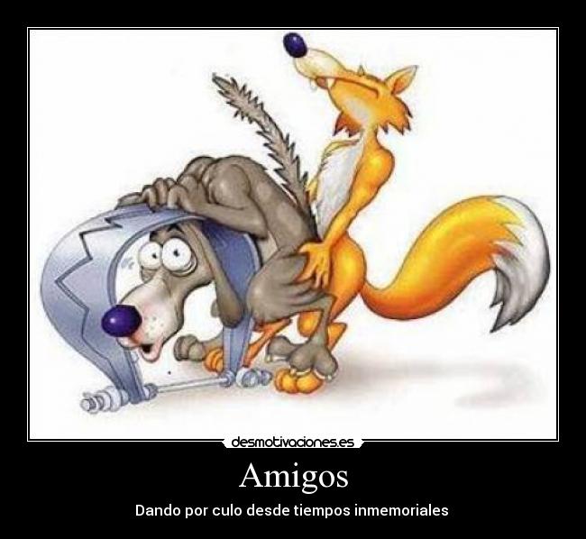 Amigos - Dando por culo desde tiempos inmemoriales