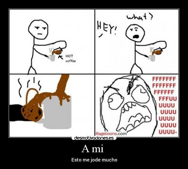 A mi - Esto me jode mucho