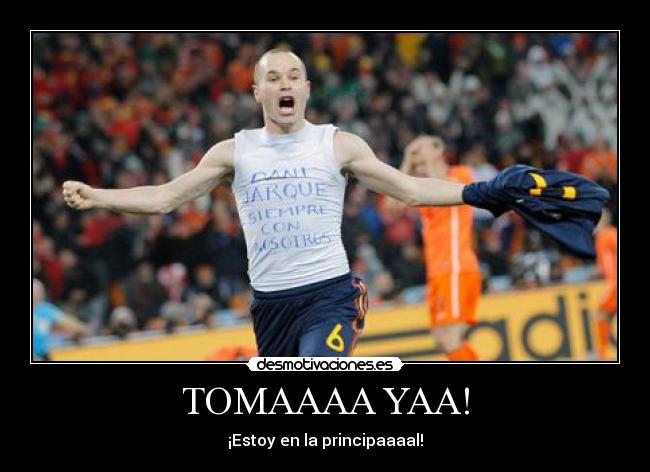 TOMAAAA YAA! - ¡Estoy en la principaaaal!
