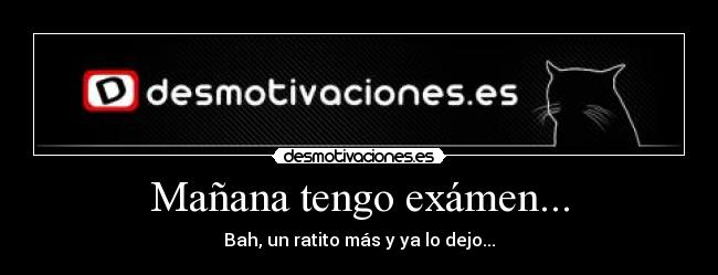 Mañana tengo exámen... -