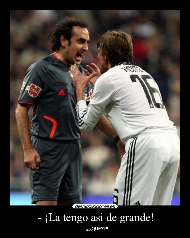 - ¡La tengo asi de grande! -