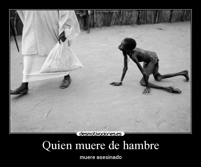 Quien muere de hambre - 