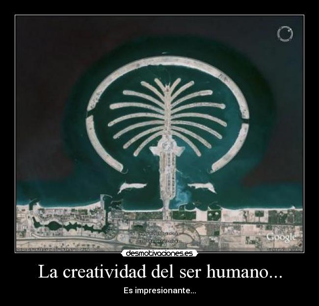 La creatividad del ser humano... - Es impresionante...