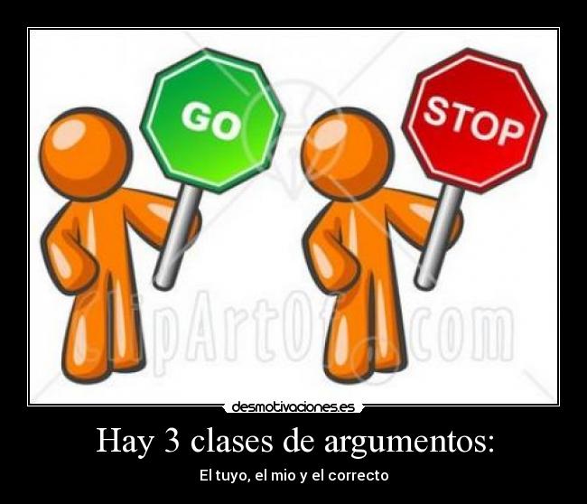 Hay 3 clases de argumentos: - 