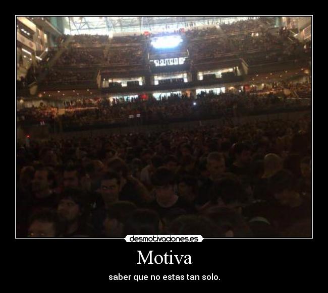 Motiva - saber que no estas tan solo.