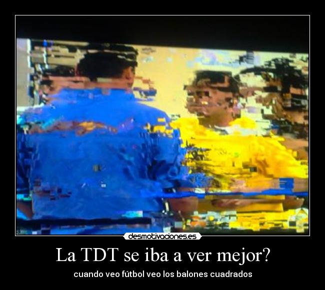 La TDT se iba a ver mejor? - 