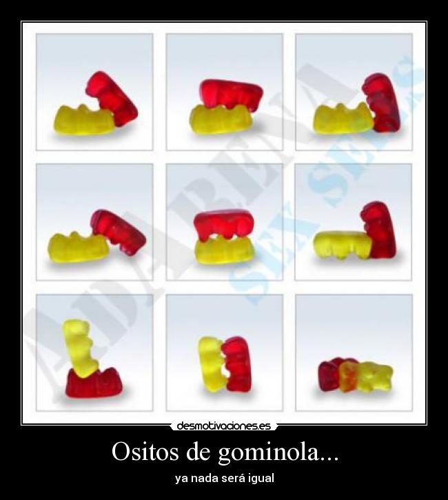 Ositos de gominola... - ya nada será igual