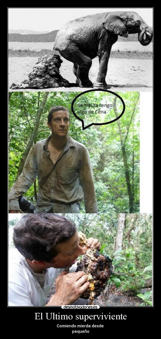 El Ultimo superviviente - Comiendo mierda desde
pequeño