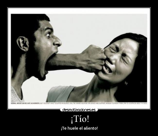 ¡Tío! - ¡Te huele el aliento!