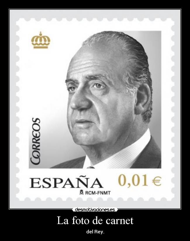 La foto de carnet - del Rey.