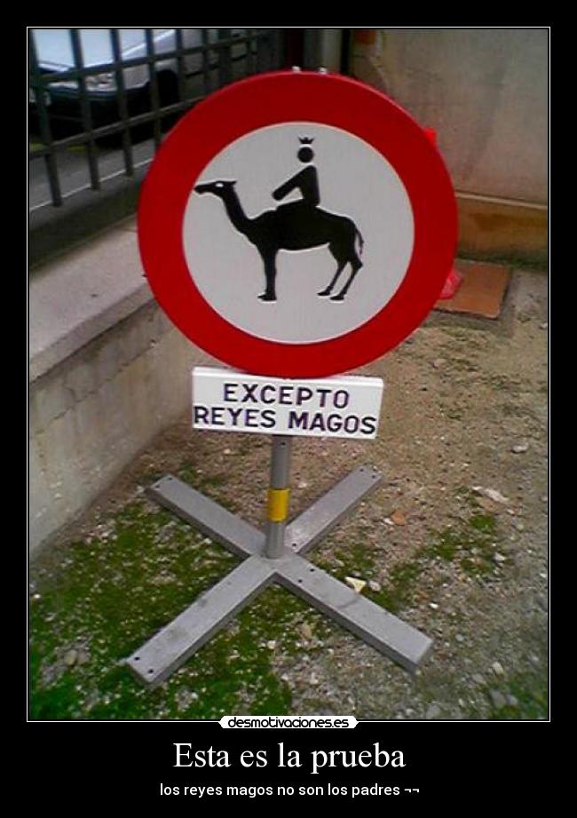 Esta es la prueba - los reyes magos no son los padres ¬¬