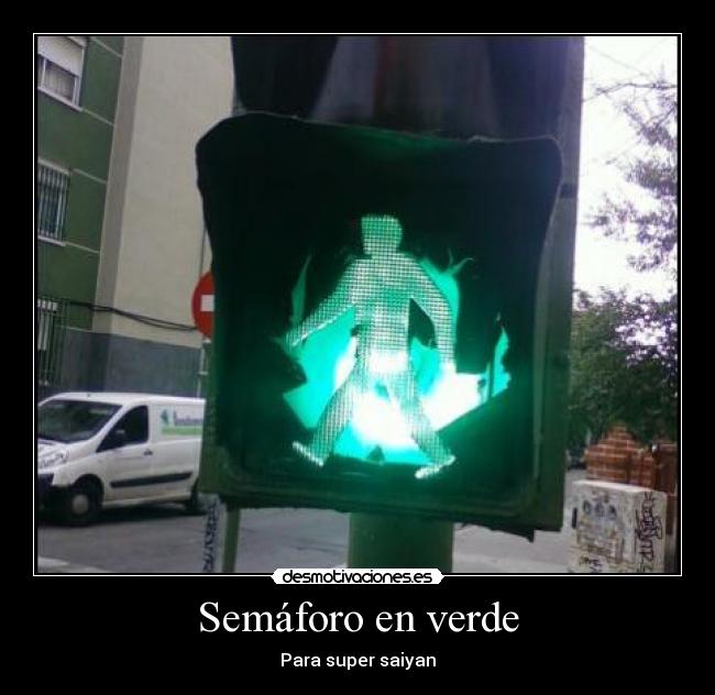 Semáforo en verde - Para super saiyan