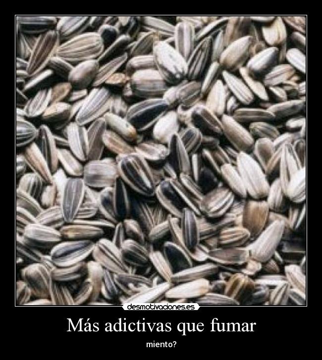 Más adictivas que fumar - miento?