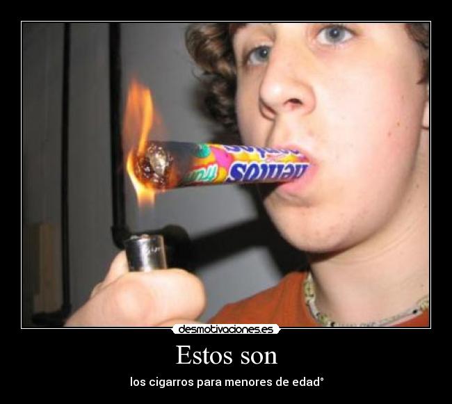 Estos son - los cigarros para menores de edad°