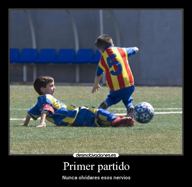 Primer partido - Nunca olvidares esos nervios