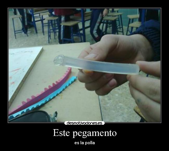 Este pegamento - es la polla