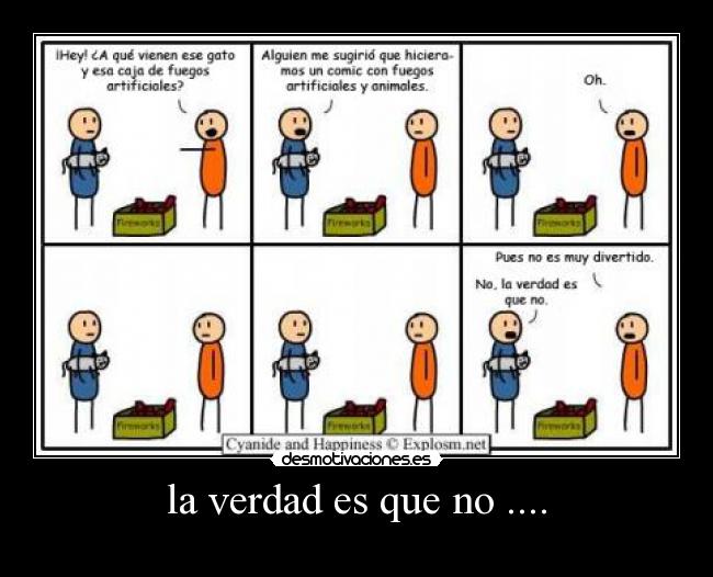 la verdad es que no .... -