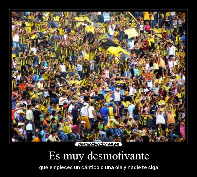 Es muy desmotivante -