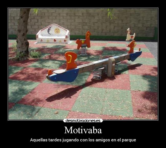 Motivaba - Aquellas tardes jugando con los amigos en el parque