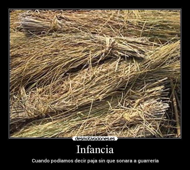 Infancia - Cuando podíamos decir paja sin que sonara a guarrería