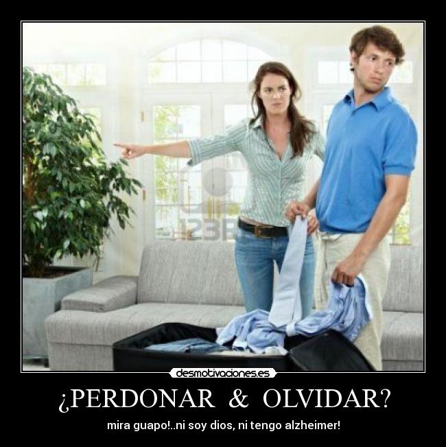 ¿PERDONAR  &  OLVIDAR? - 