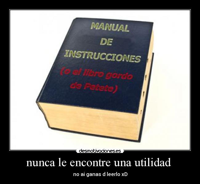 nunca le encontre una utilidad  - no ai ganas d leerlo xD