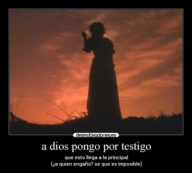 a dios pongo por testigo -
