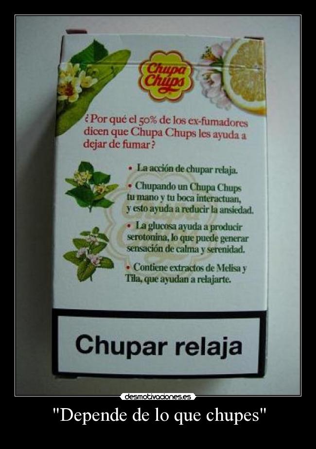 Depende de lo que chupes -