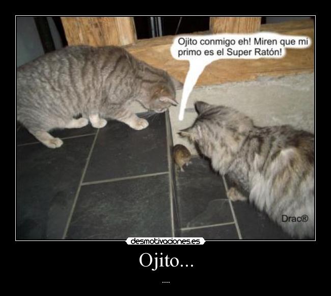 Ojito... - ....