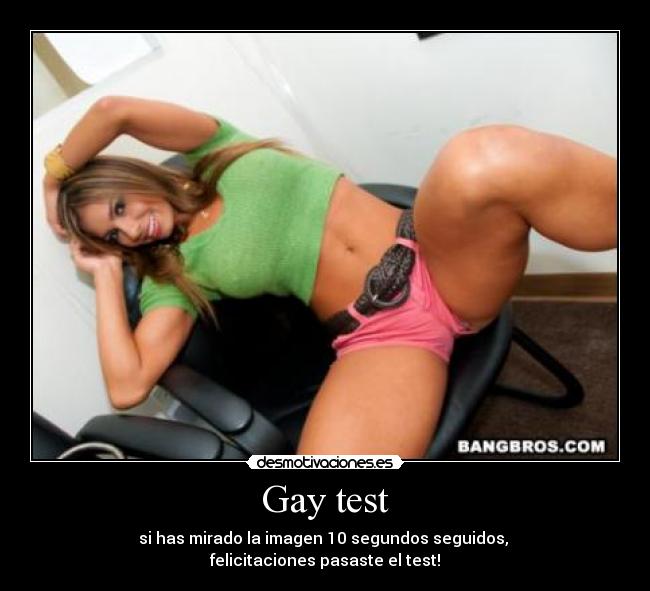 Gay test - si has mirado la imagen 10 segundos seguidos,
felicitaciones pasaste el test!