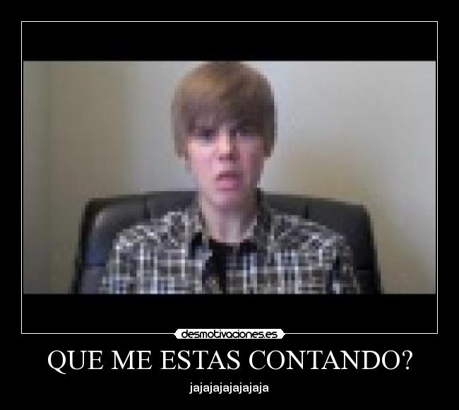 QUE ME ESTAS CONTANDO? - jajajajajajajaja