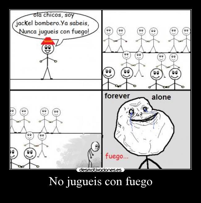 No jugueis con fuego -