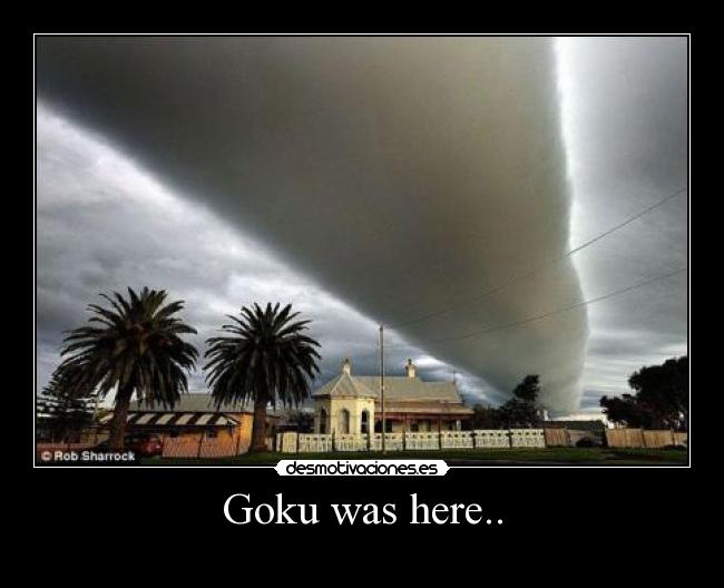 Goku was here.. - 