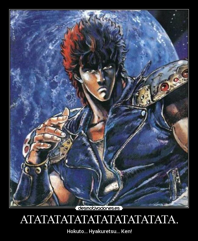 ATATATATATATATATATATATA. - Hokuto... Hyakuretsu... Ken!