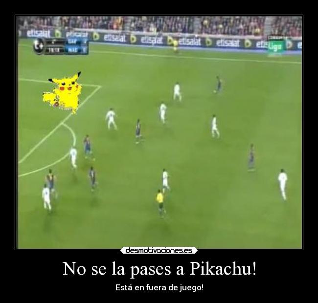 No se la pases a Pikachu! - Está en fuera de juego!