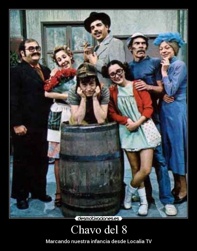 Chavo del 8 - Marcando nuestra infancia desde Localia TV