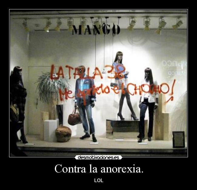 Contra la anorexia. -