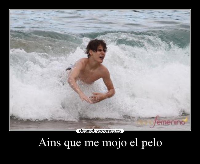 Ains que me mojo el pelo -