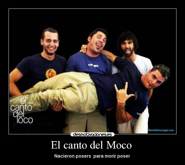 El canto del Moco  - Nacieron posers  para morir poser 