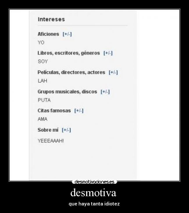desmotiva  - que haya tanta idiotez 