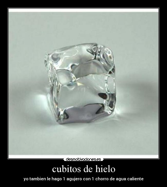 cubitos de hielo - yo tambien le hago 1 agujero con 1 chorro de agua caliente