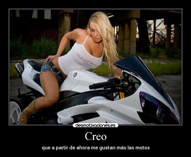Creo - que a partir de ahora me gustan más las motos