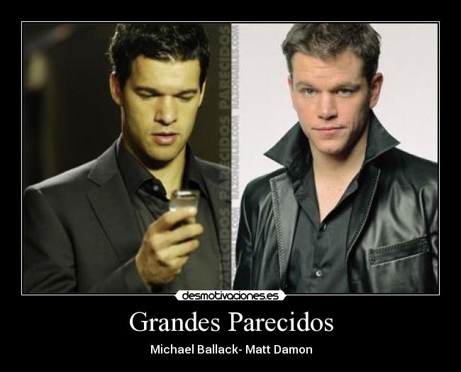 Grandes Parecidos - Michael Ballack- Matt Damon