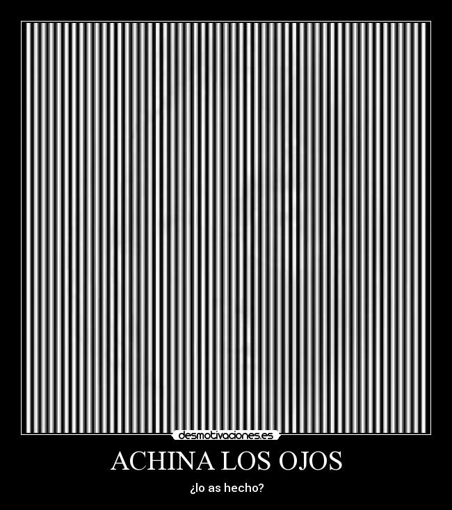 ACHINA LOS OJOS - ¿lo as hecho?
