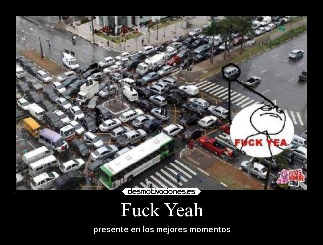 Fuck Yeah - presente en los mejores momentos