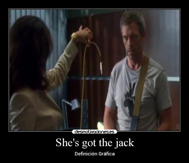 Shes got the jack - Definición Gráfica