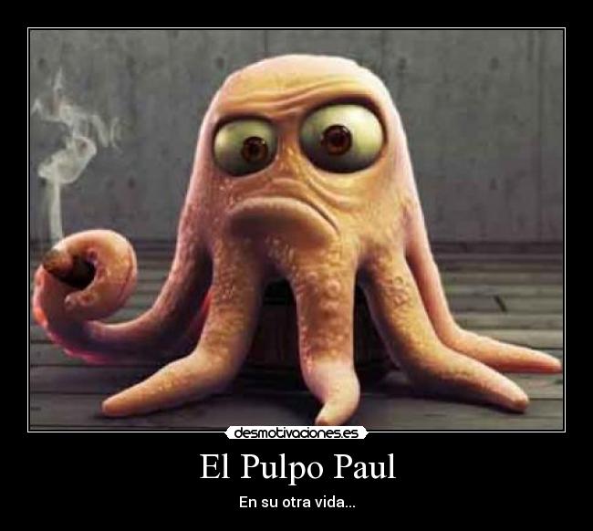 El Pulpo Paul - En su otra vida...