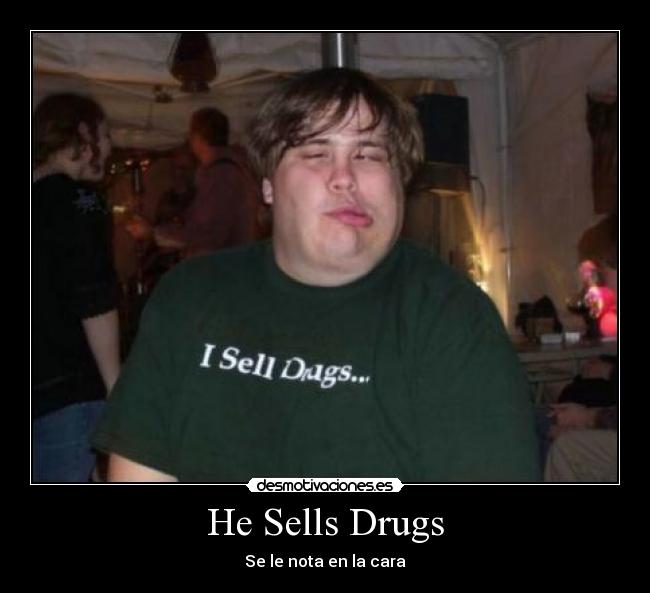 He Sells Drugs - 